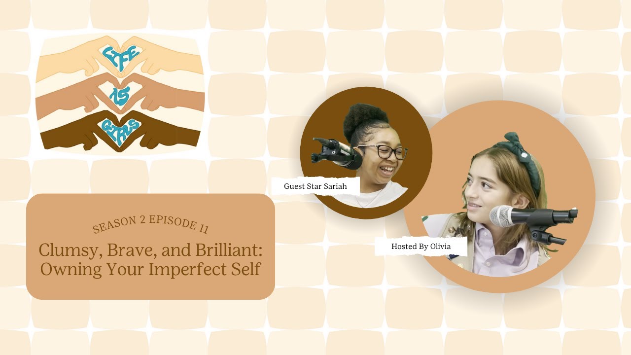 Life as Girls | S2E11: Clumsy, Brave, and Brilliant - Owning Your Imperfect Self