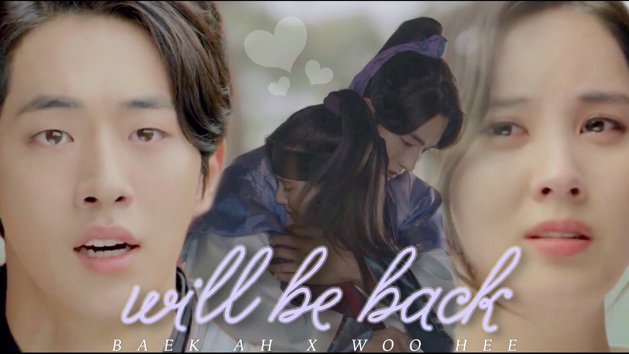 baek ah x woo hee | will be back