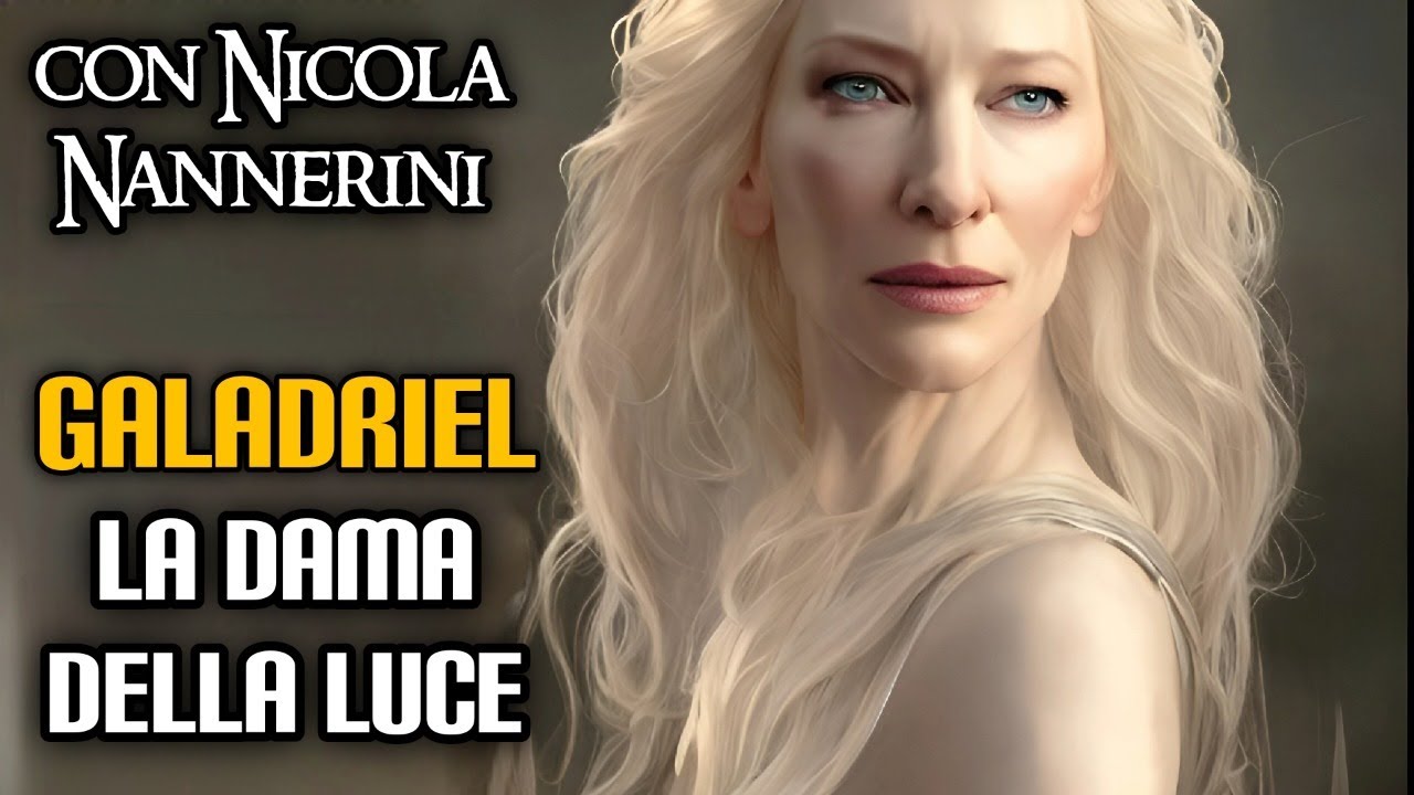 Galadriel, la dama della luce (con Nicola Nannerini)
