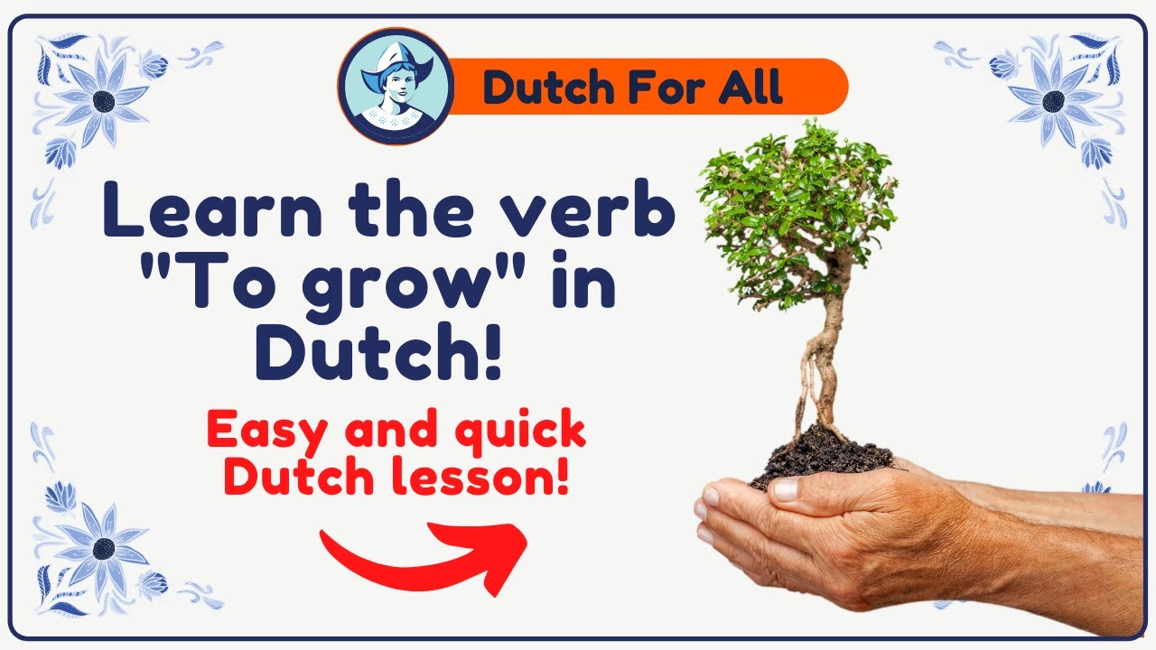 Learn The Verb To Grow In Dutch | Dutch Classes For Beginners | Dutch For All