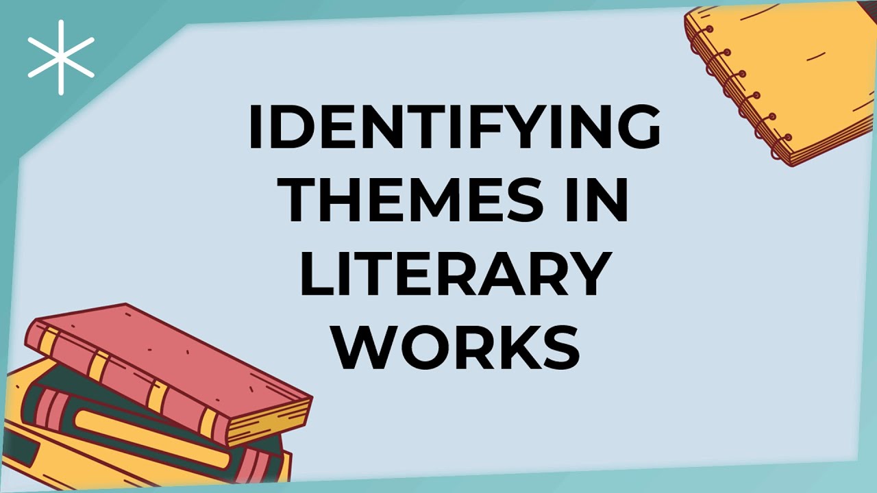Identifying themes in literary works