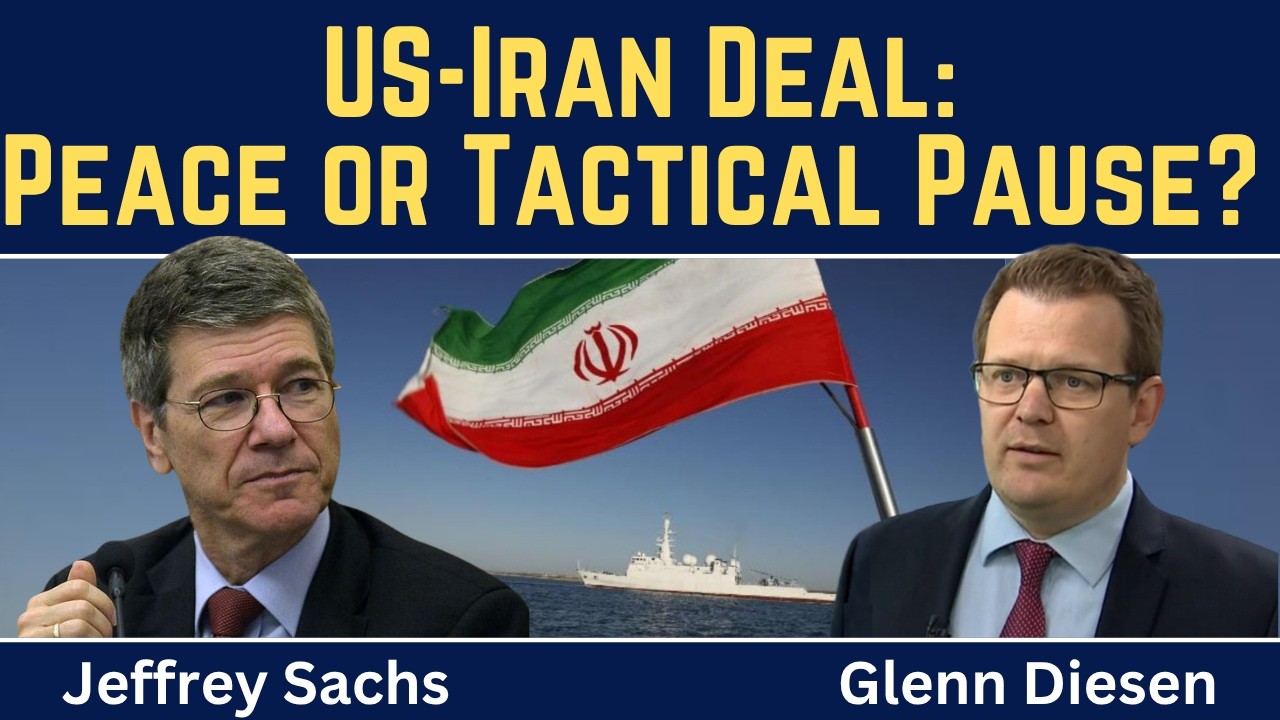 Jeffrey Sachs: US-Iran Deal Reached - Peace or Tactical Pause?