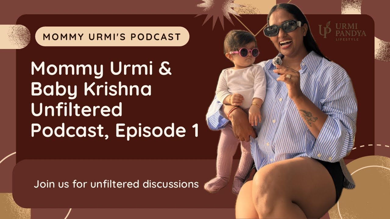 Episode 1 | Unfiltered Life with Mommy & Baby | Urmi Pandya Lifestyle 
