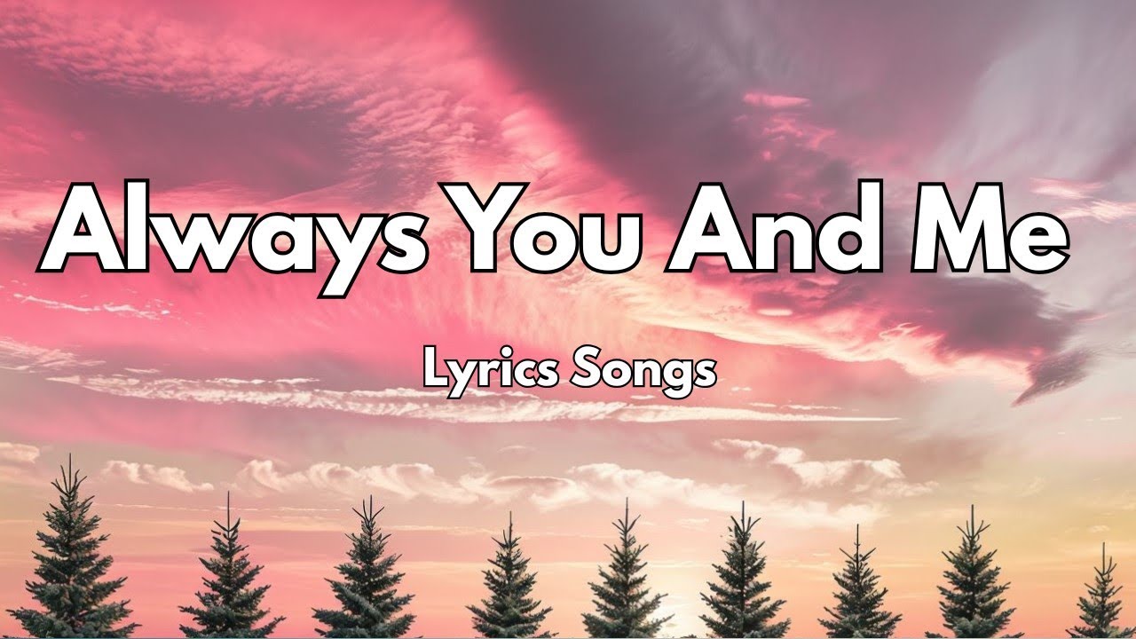 Always You And Me 💋|New Love Romantic  English (Lyrics) Songs 2026