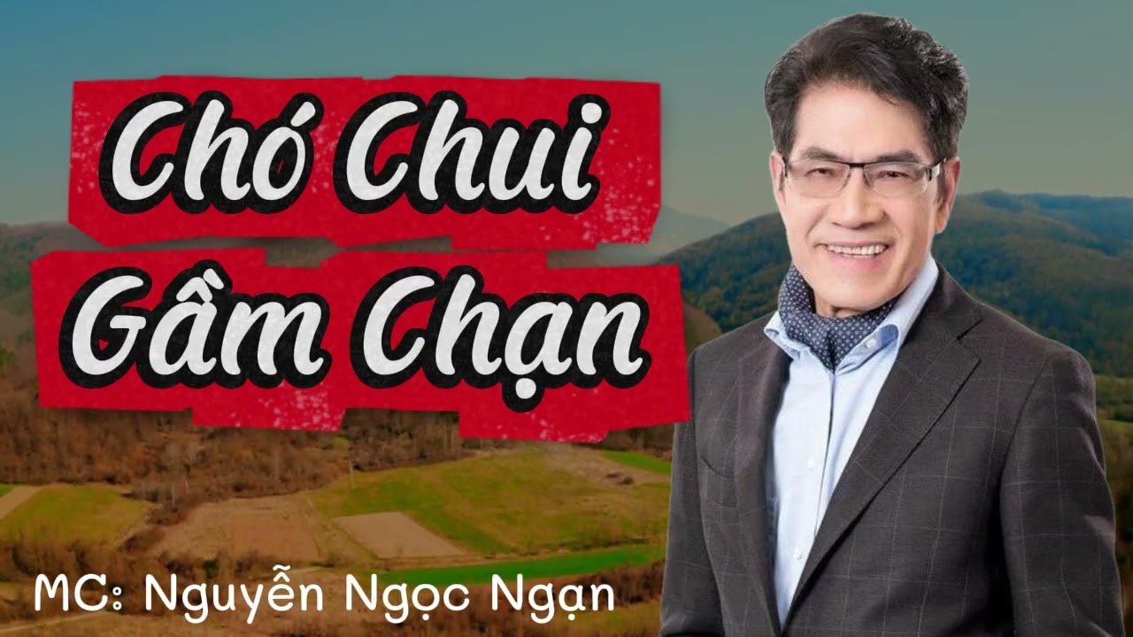 Nguyễn Ngọc Ngạn - CHÓ CHUI GẦM CHẠN - Đọc Truyện Đêm Khuya Hay Nhất