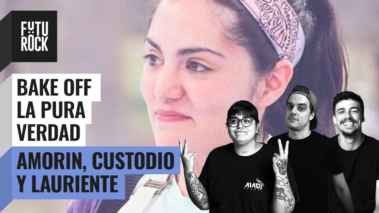 🔥 BAKE OFF - FINAL Pt.2 | @Noelia Custodio  Juan Amorín y Lucas Lauriente | ESPECIAL FUTUROCK