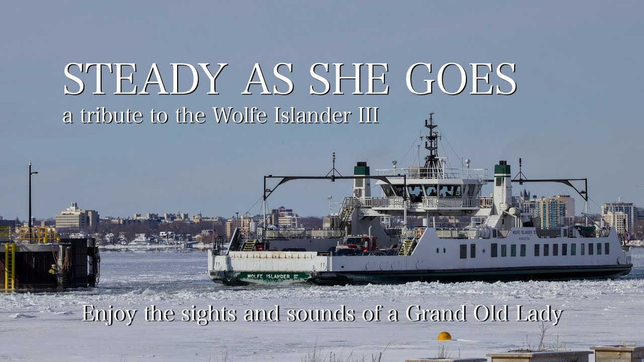 Steady as she Goes - a tribute to the grand old lady, the Wolfe Islander III  4K
