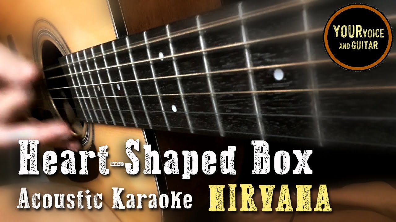 Heart shaped box - Nirvana - Acoustic Karaoke