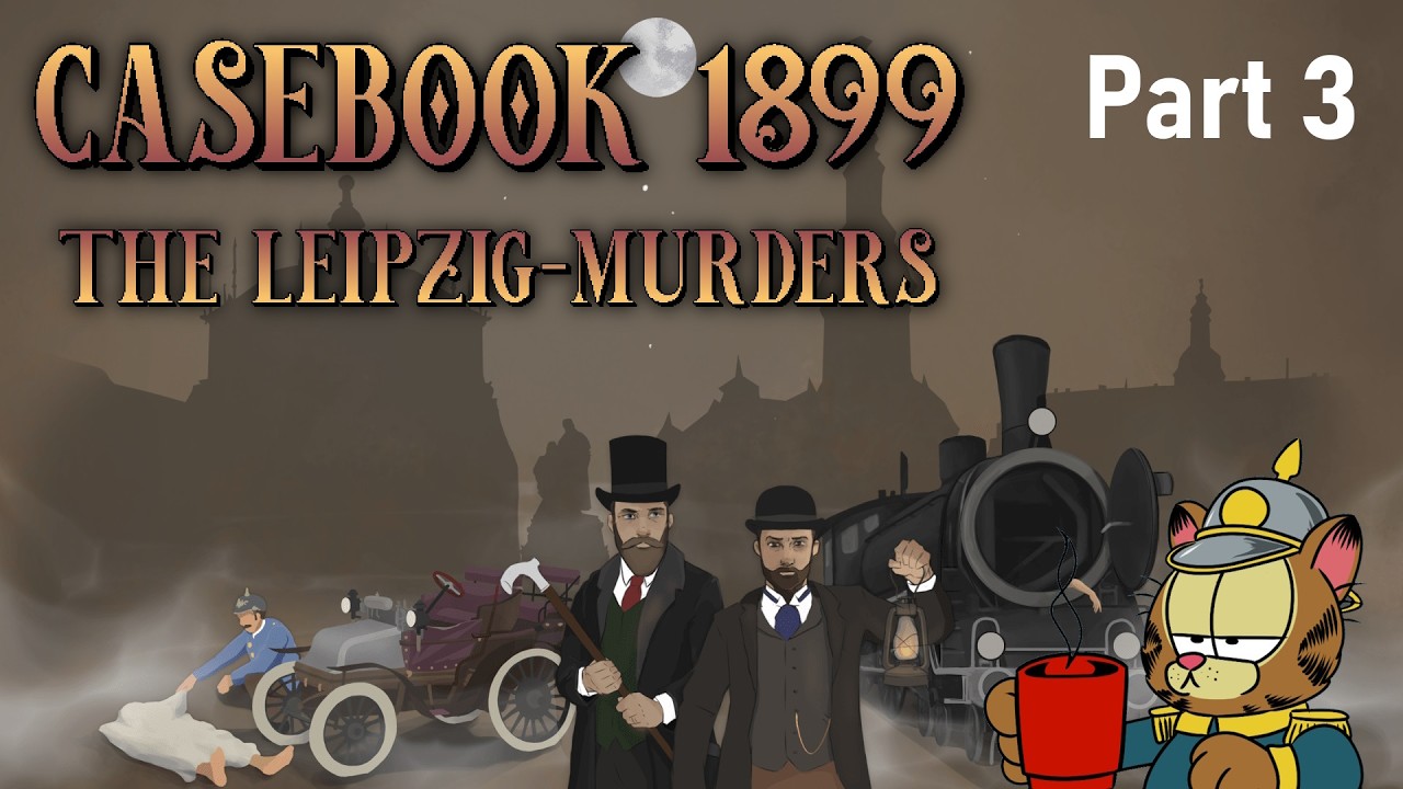 Playing Casebook 1899: The Leipzig Murders (Part 3)