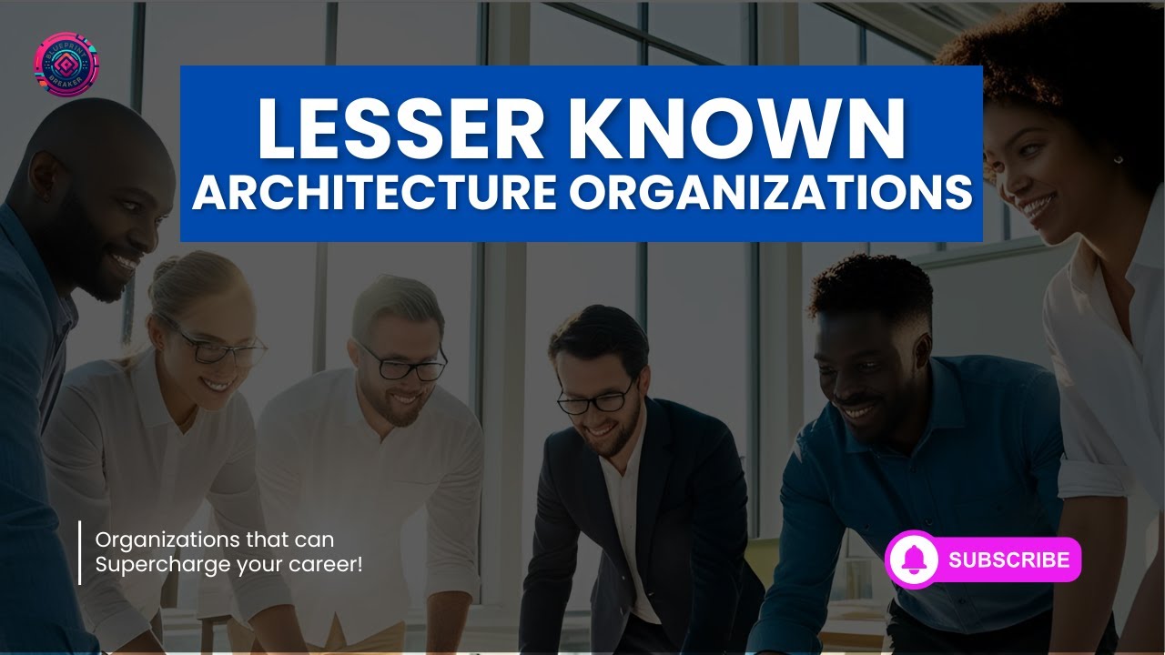 Lesser-Known Architecture Organizations That Can Supercharge Your Career!