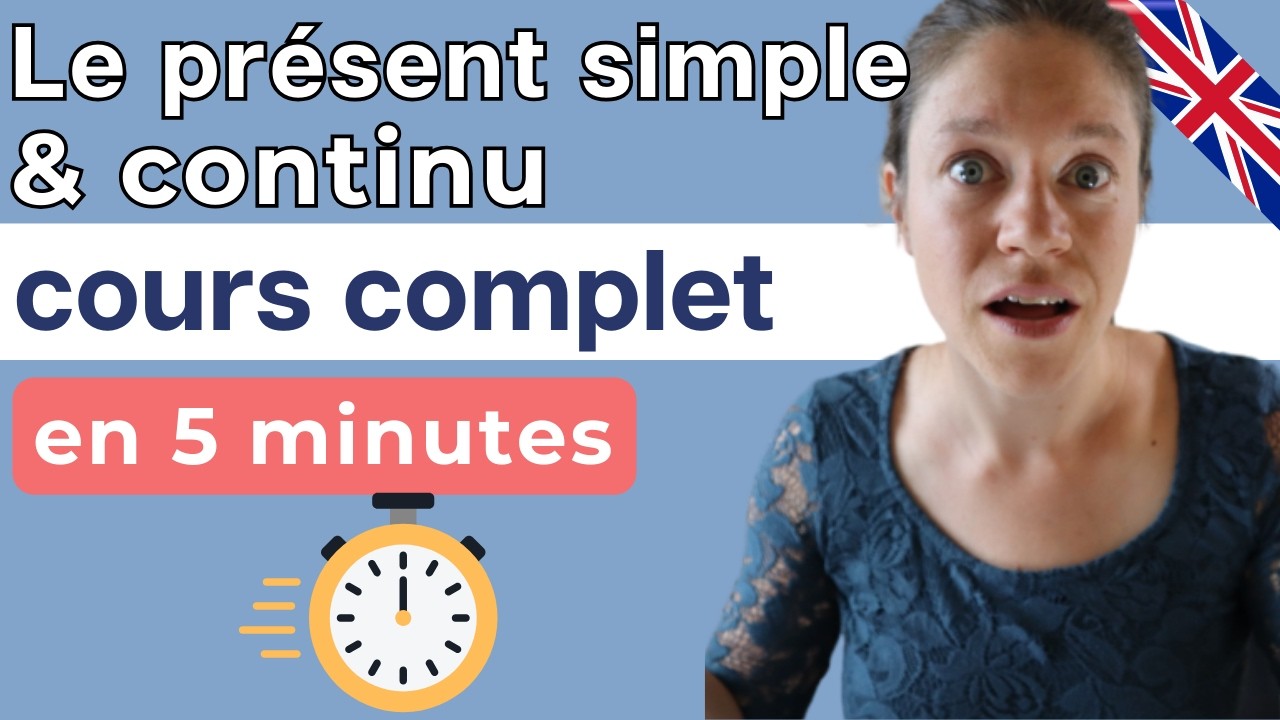 Le présent simple & le présent continu en anglais - Cours complet niveau débutant