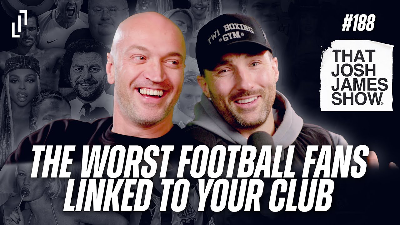 EP 188 - The WORST Football Fans Linked To Your Club… - That Josh James Show #comedy #podcast