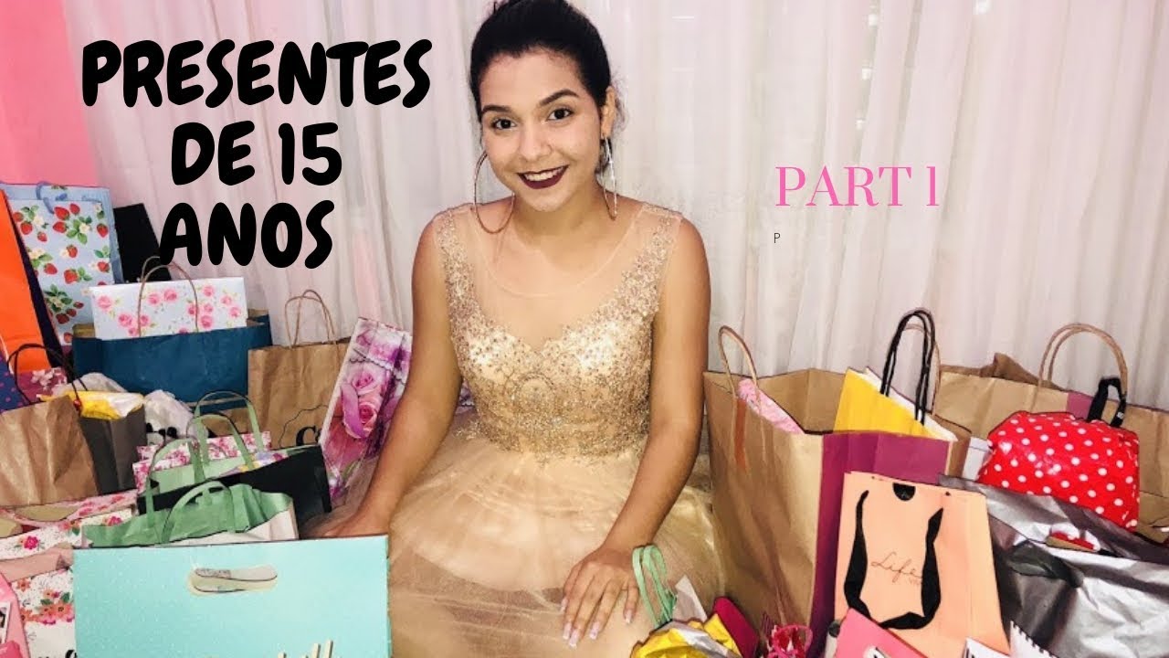 MEUS PRESENTES DE 15 ANOS|| PART 1