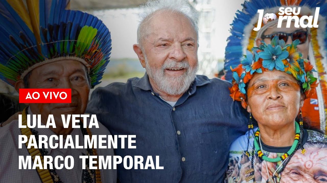 Lula veta parcialmente PL do marco temporal | Seu Jornal 20.10.23