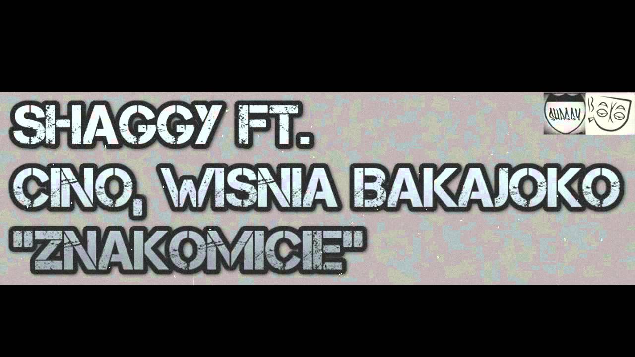 SHAGGY ft. CiNO, Wiśnia Bakajoko - ZNAKOMICIE