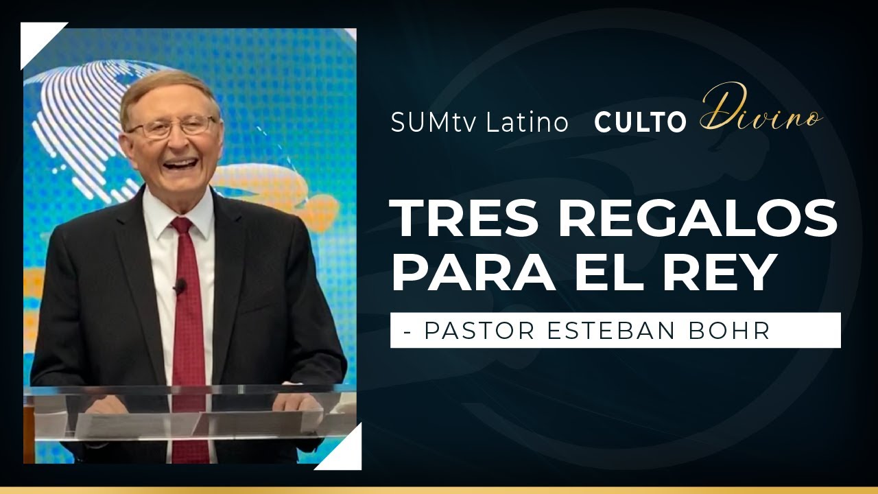 Tres regalos para el Rey - Pr. Esteban Bohr || Culto Divino