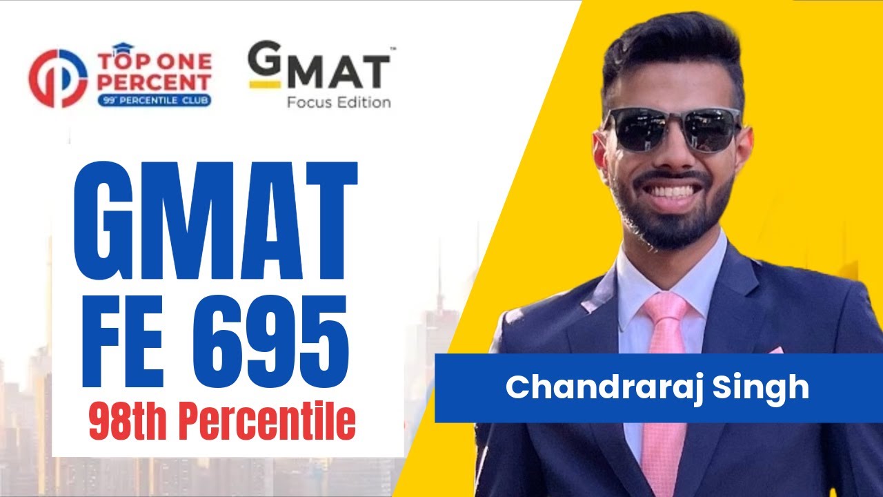 695 in GMAT Focus Edition - Chandraraj Singh | GMAT Tips and Strategies