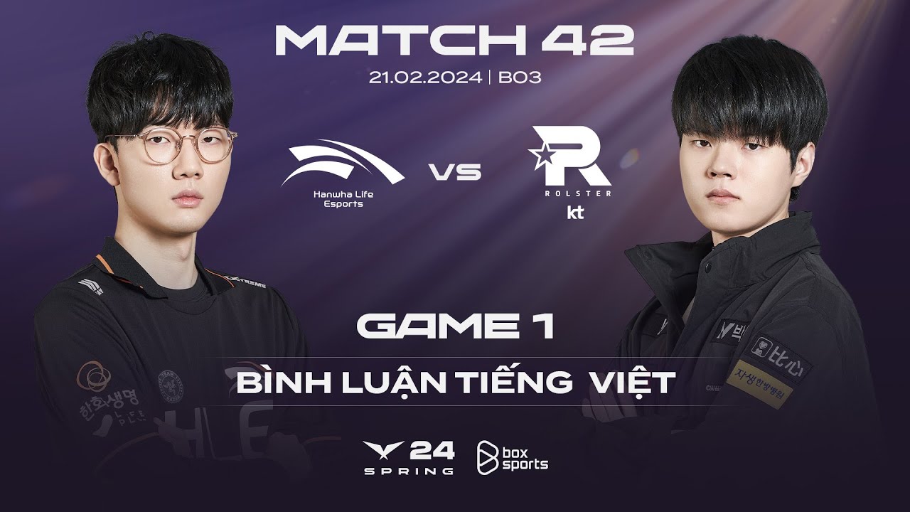 [21.02.2024] HLE vs KT | Game 1 | Bình Luận Tiếng Việt | LCK Mùa Xuân 2024