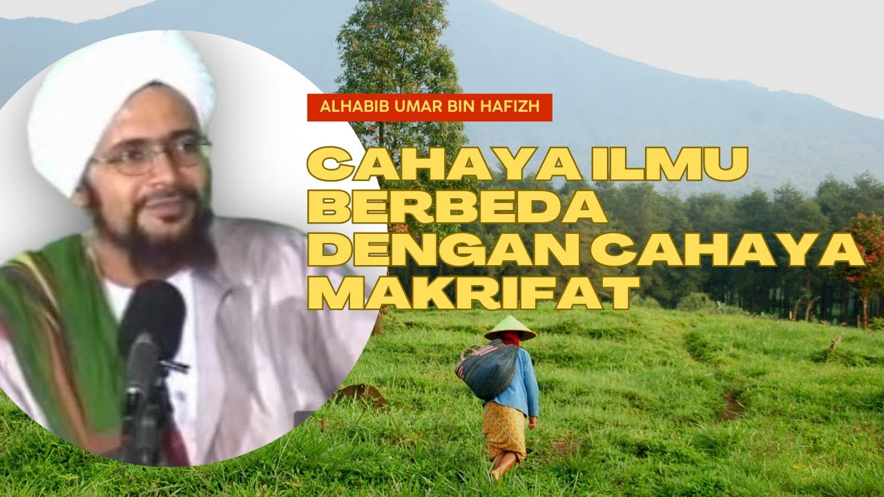 Cahaya ilmu Berbeda dg Cahaya Makrifat | Alhabib umar