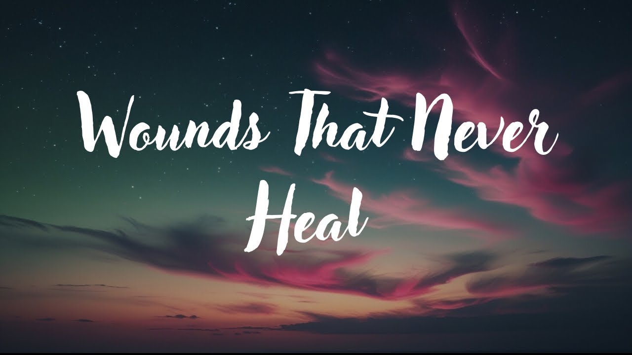 Wounds That Never Heal 💔 | Deep Sad Song Lyrics | Emotional Heartbreak Music