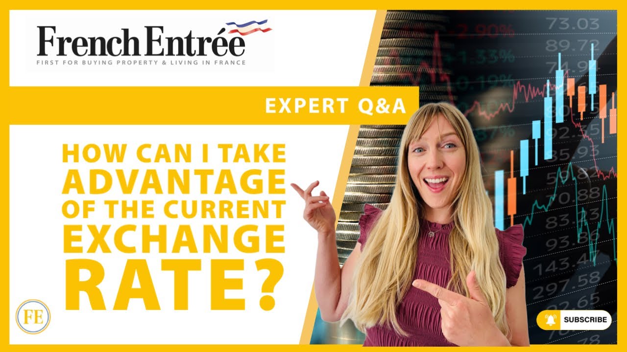 Buying French Property: How can I take advantage of the current exchange rate?