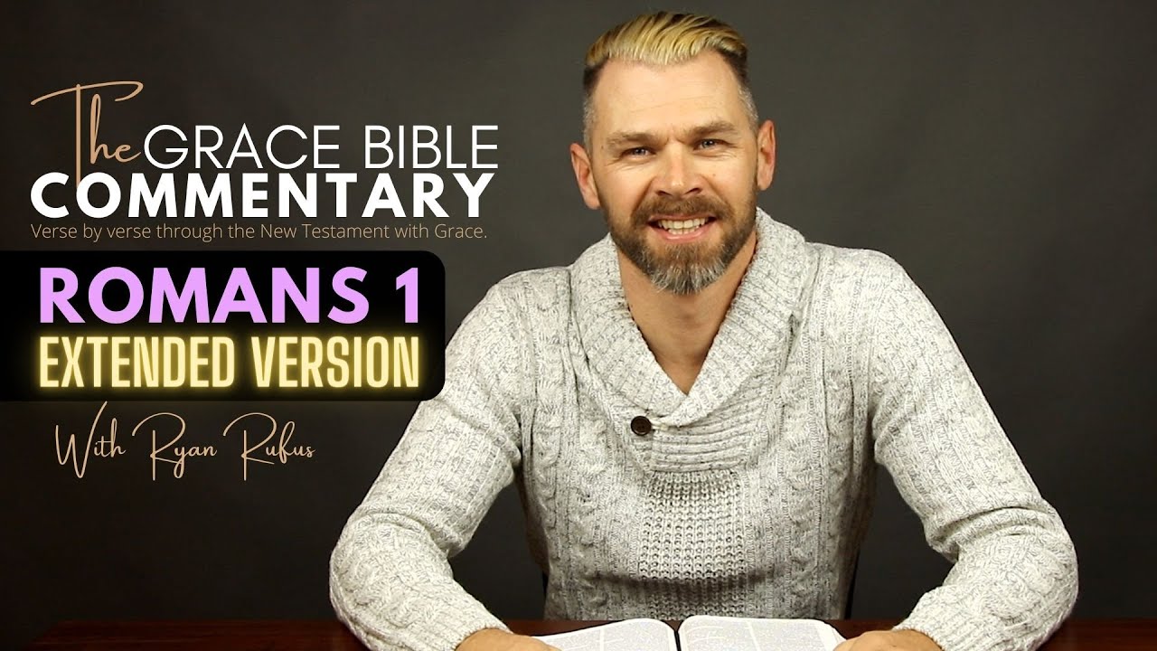 ROMANS 1 // The Grace Bible Commentary.
