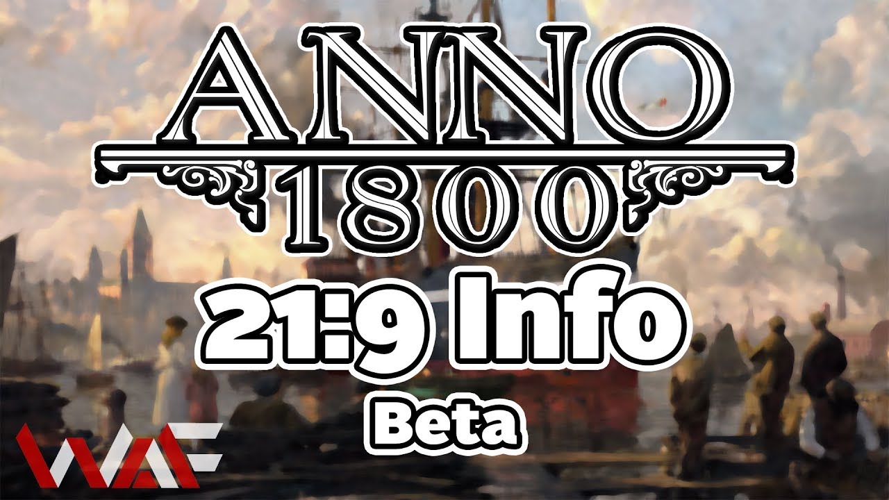 Anno 1800 | Beta | 21:9 Info