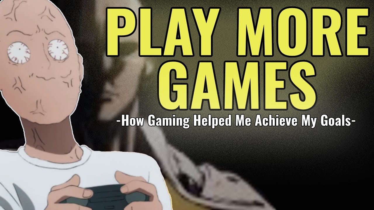 WHY YOU SHOULD PLAY MORE VIDEOGAMES