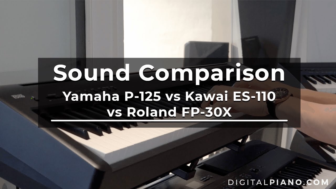 Sound Comparison Yamaha P125 vs Kawai ES110 vs Roland FP30X | Digitalpiano.com