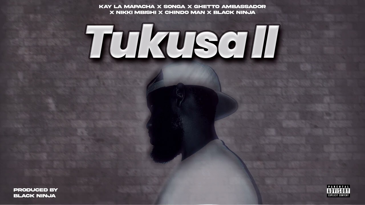 KAY LA MAPACHA & SONGA & GHETTO AMBASSADOR & NIKKI MBISHI & CHINDO MAN & BLACK NINJAH - TUKUSA II