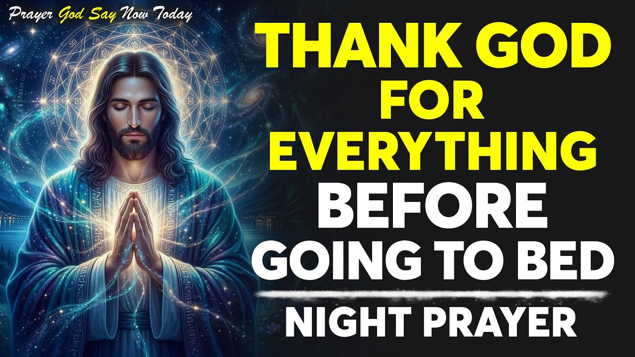 Gratitude Night Prayer 🙏 Thank God Before You Sleep for His Love, Peace, Protection & Blessings