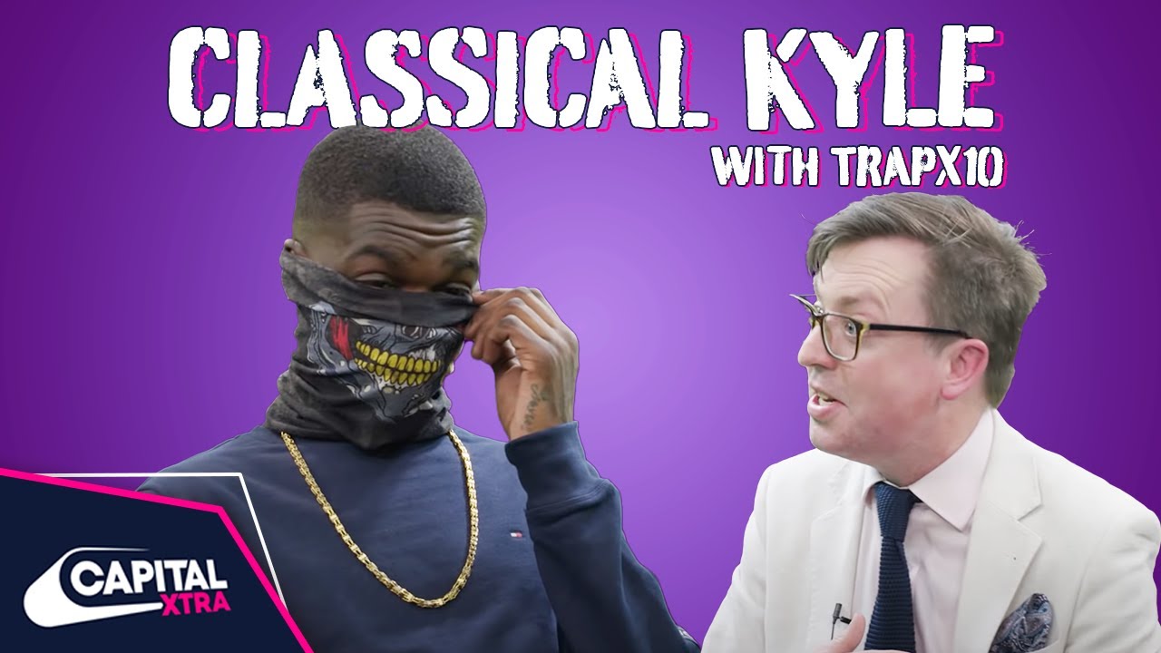 Trapx10 Explains '500Gs' To A Classical Music Expert | Classical Kyle | Capital XTRA