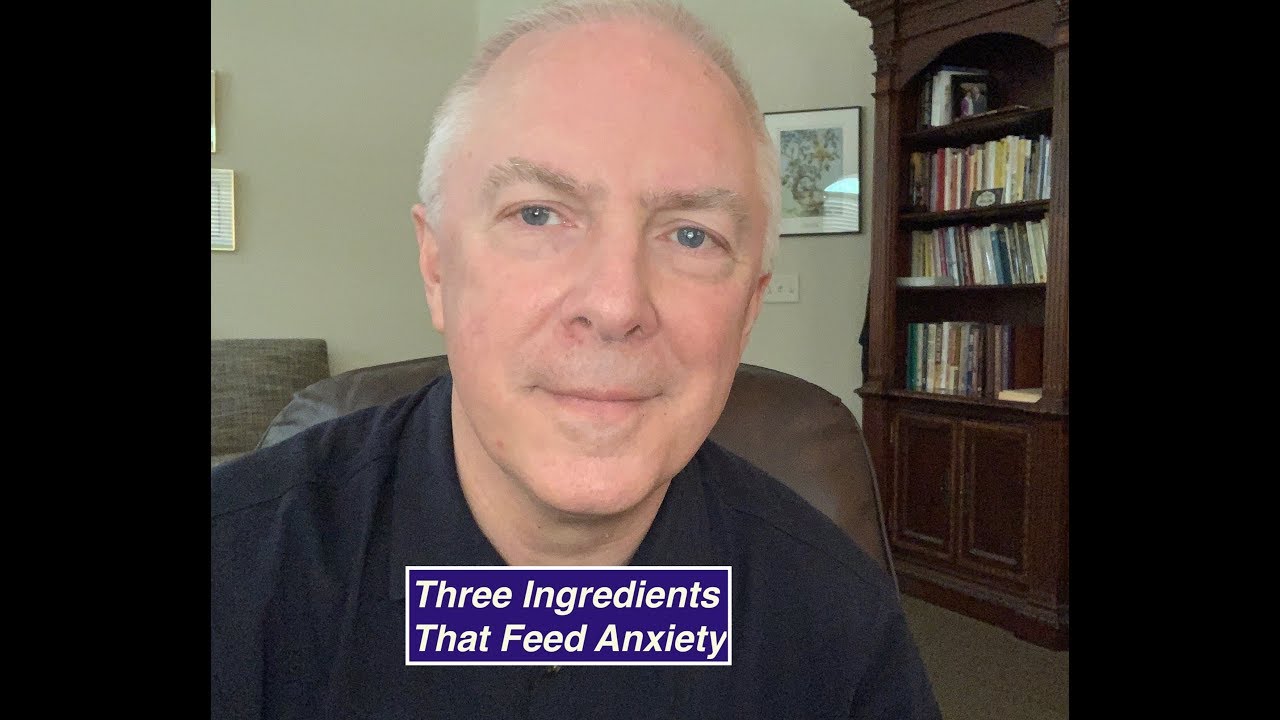 Three Ingredients That Feed Anxiety