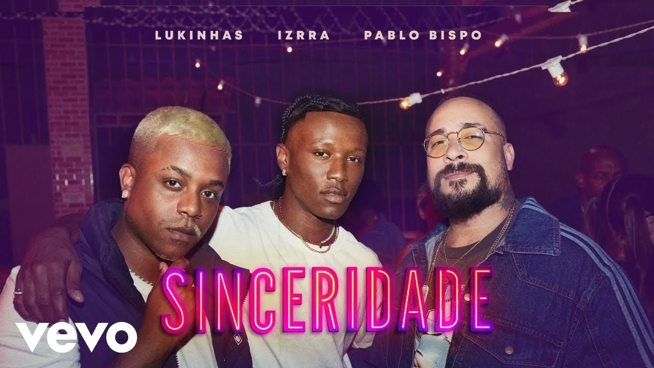 IZRRA, Pablo Bispo, Lukinhas - Sinceridade
