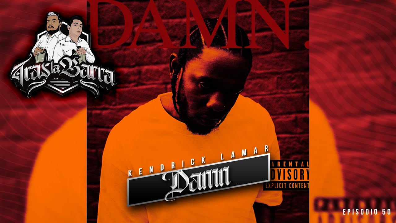 Tras La Barra - Episodio 50 - Damn (Kendrick Lamar) ft. Dheformer Galinier