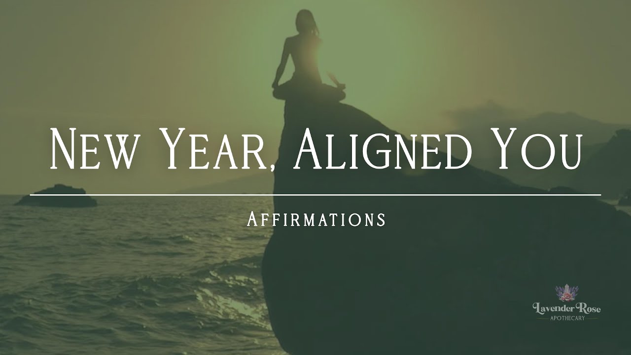 New Year, Aligned You⎢Affirmations