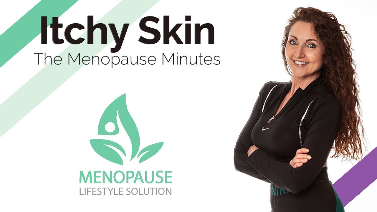 Itchy Skin - Menopause Symptoms - The Menopause Minutes