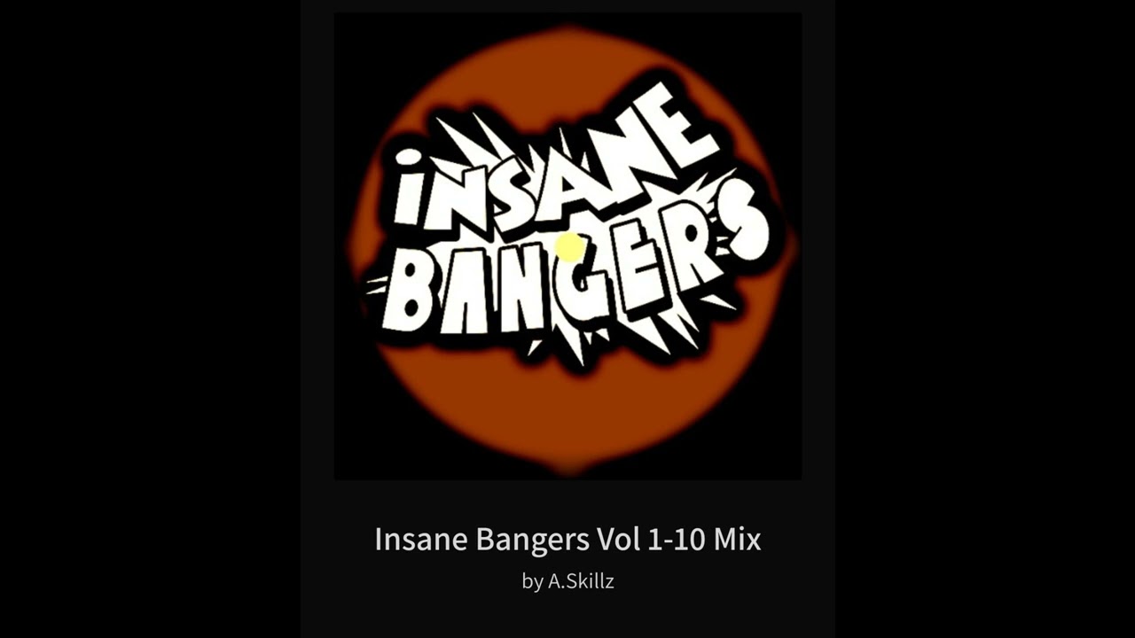 Insane Bangers Vol 1-10 Mix By A.Skillz