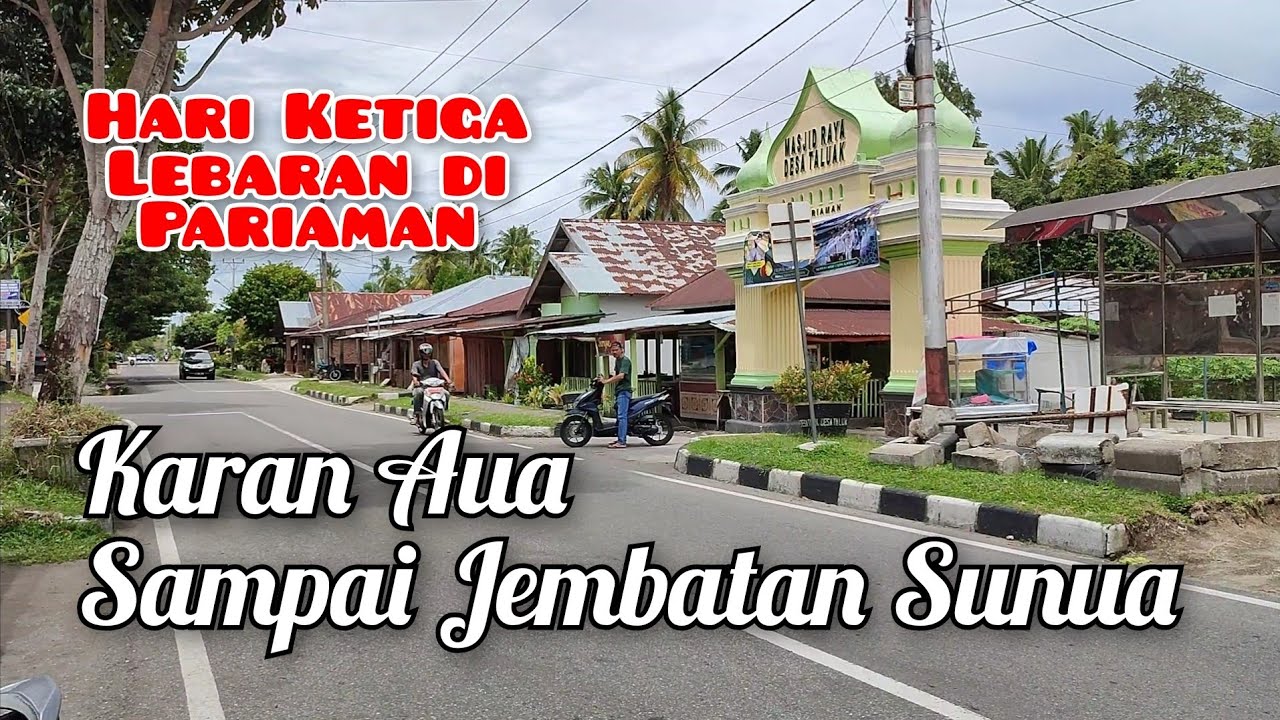 BEGINI TERLIHAT DARI KARAN AUA KE JEMBATAN SUNUA | Lebaran Pariaman Hari Ketiga