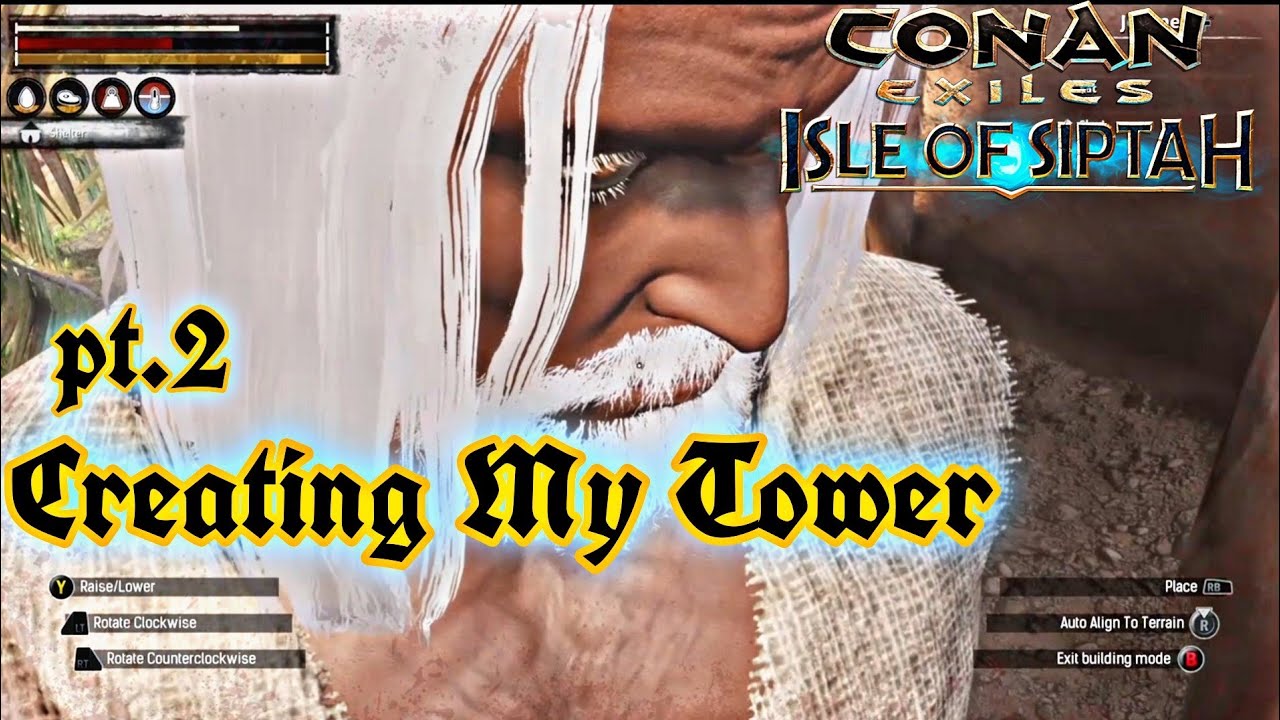 Conan Exiles Isle of Siptah Creating My Tower pt.2