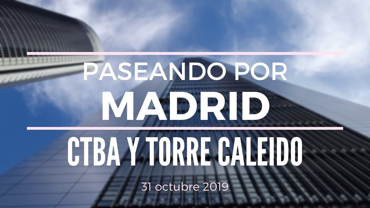 Paseando por Madrid - CTBA (Cuatro Torres Business Area) y construcci&oacute;n Torre Caleido