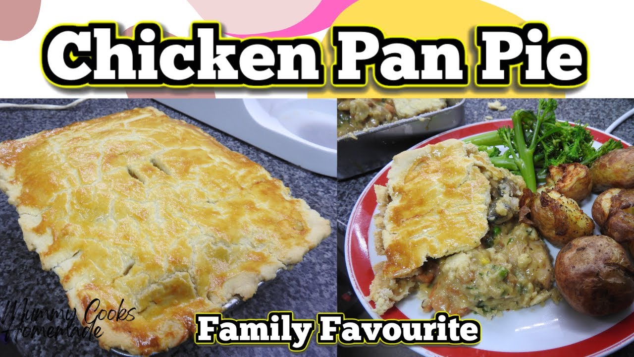 The Best Homemade Chicken Pan Pie | Family Favourite