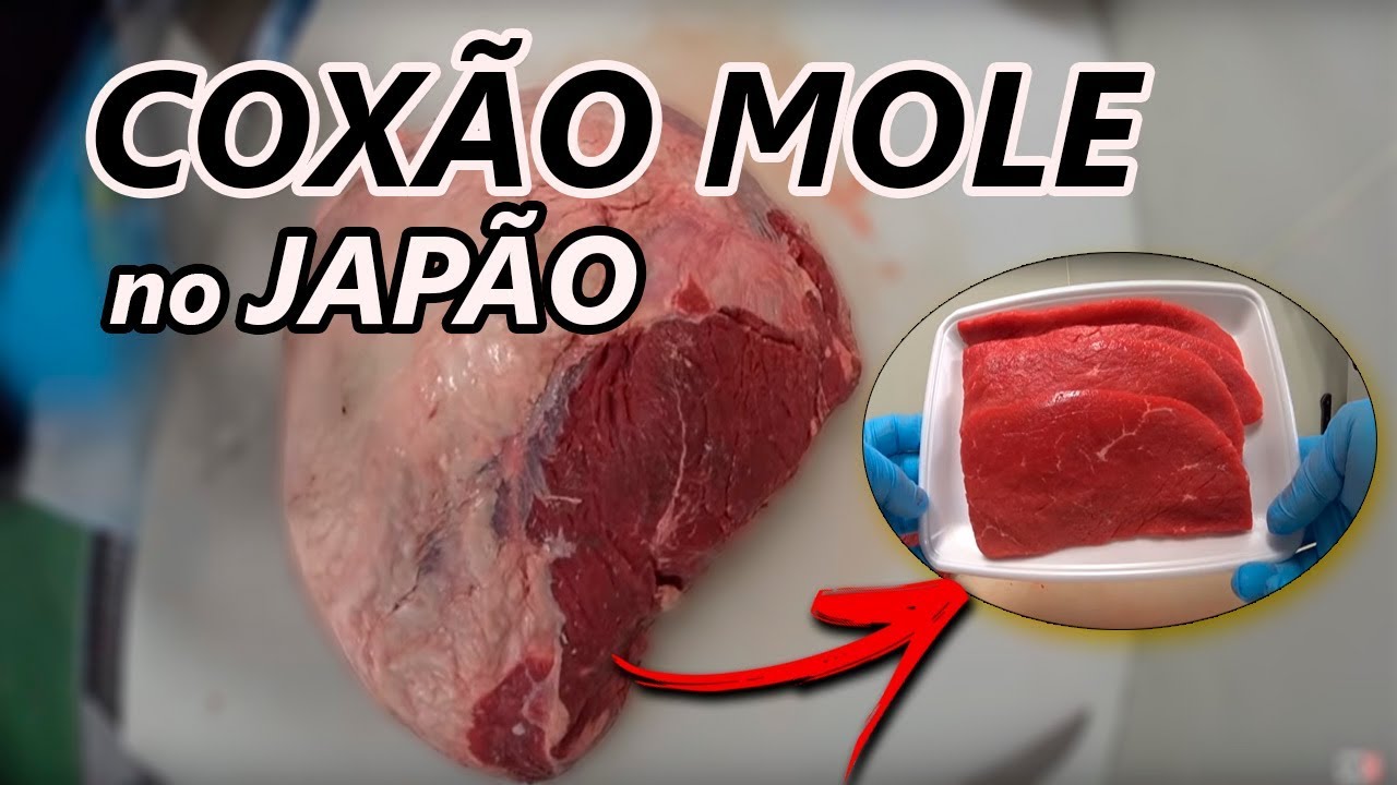 COXÃO MOLE no JAPÃO .