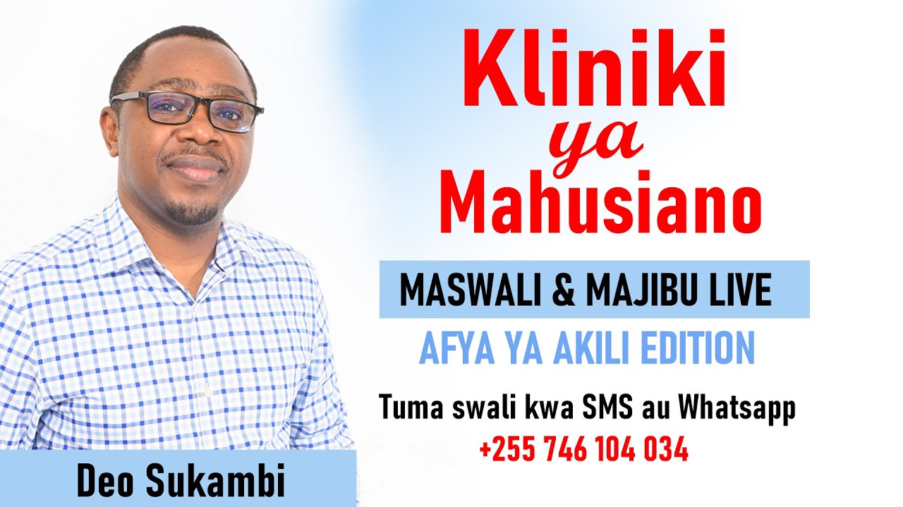 AFYA YA AKILI EDITION | MASWALI NA MAJIBU LIVE | KLINIKI YA MAHUSIANO |  DEO SUKAMBI