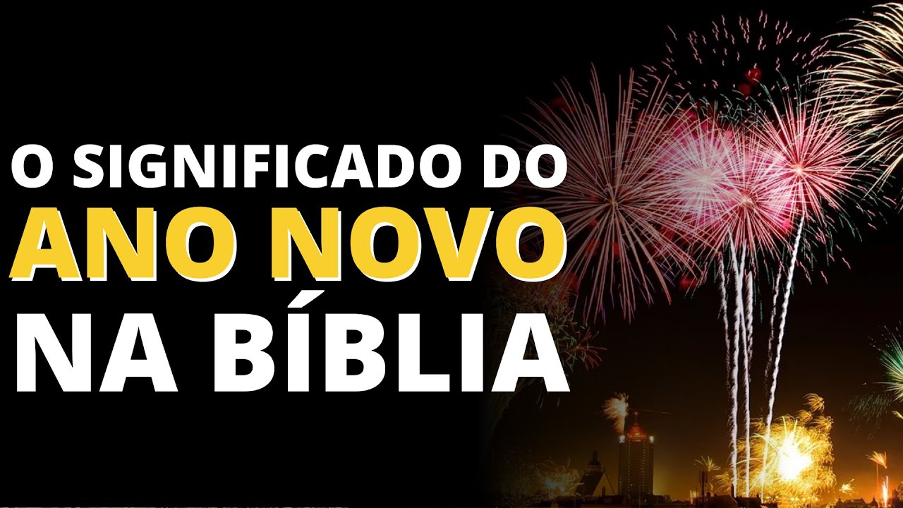 O QUE A B&Iacute;BLIA DIZ SOBRE A VIRADA DE ANO NOVO?