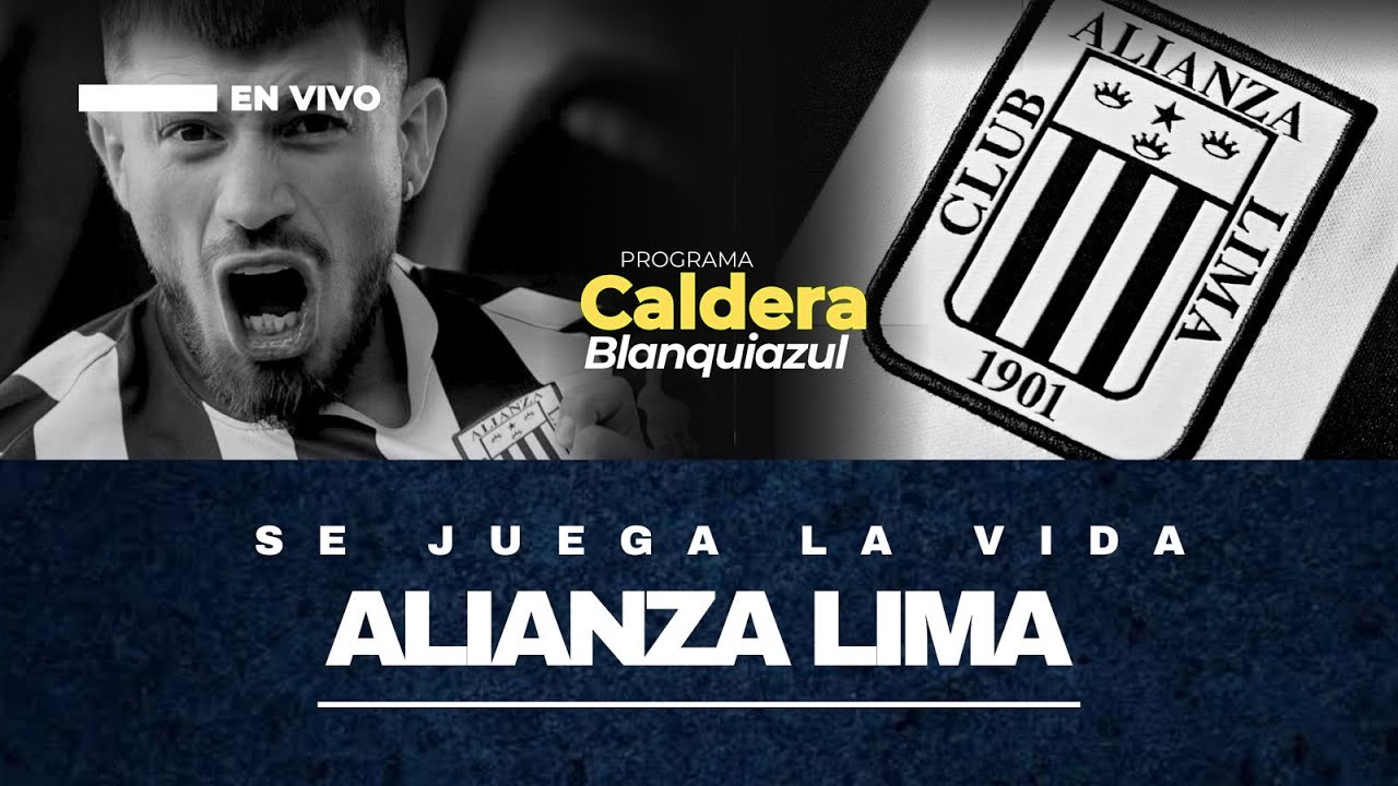 CALDERA BLANQUIAZUL: “Se Juega La Vida Alianza Lima”