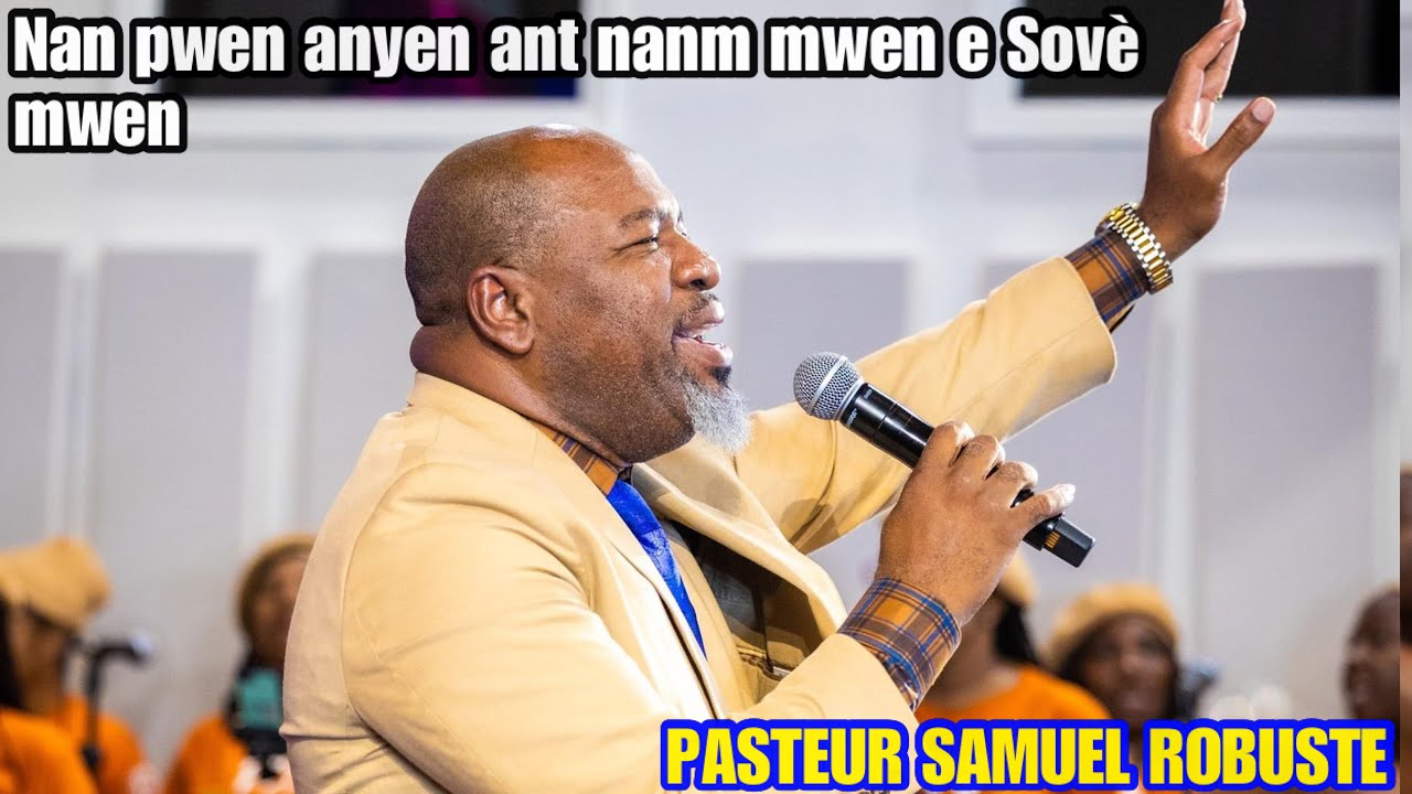 Nan pwen anyen ant nanm mwen e sove mwen PASTEUR SAMUEL ROBUSTE Adoration et Louange moun sove