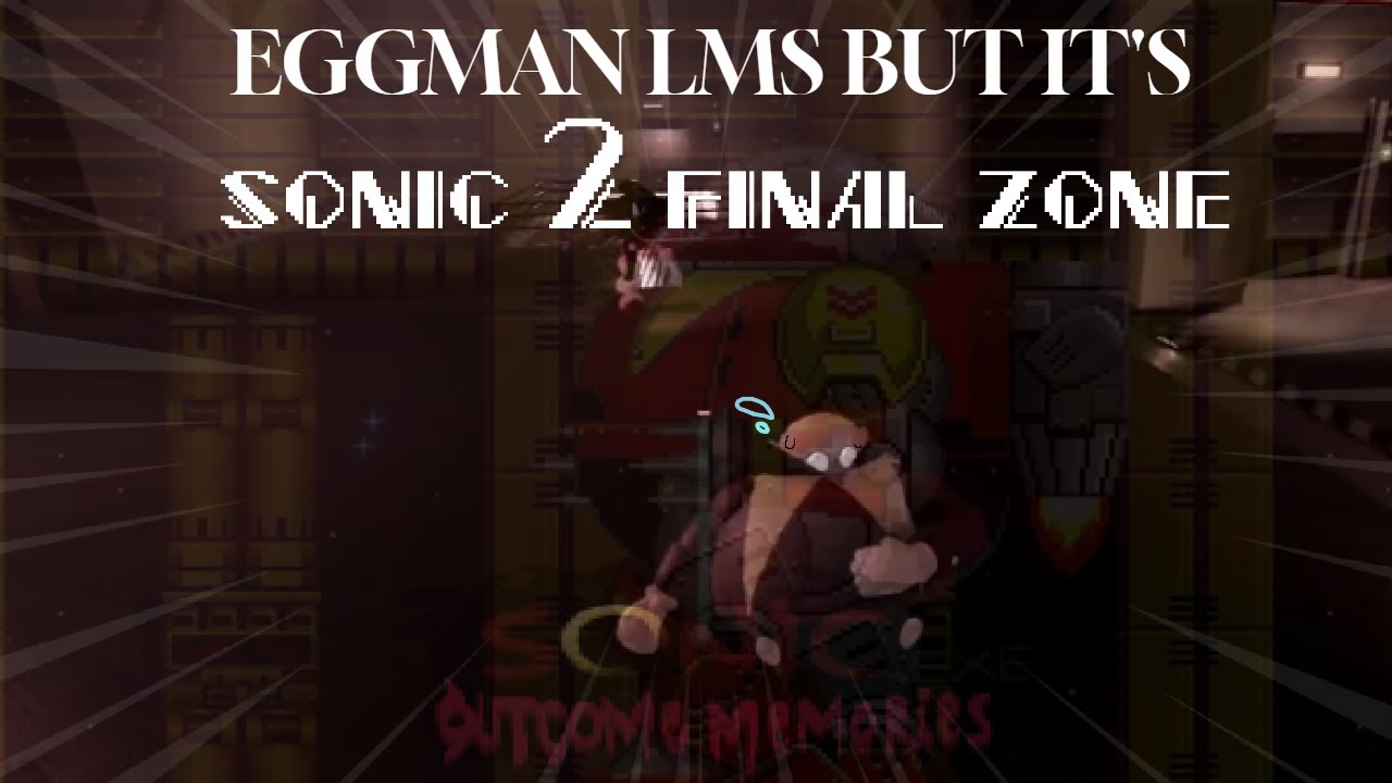 Dr. Eggman LMS But It's The Final Boss Death Egg Theme (Sonic 2 Genesis) - Outcome Memories V0.2