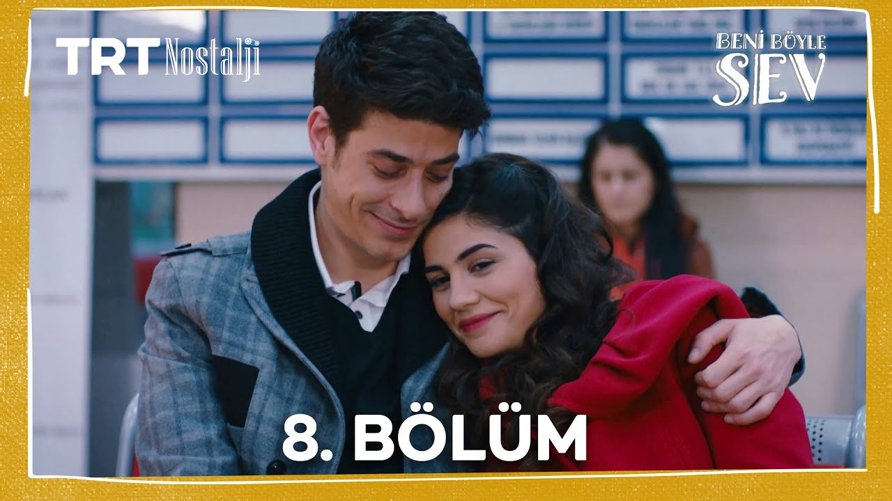 Beni Böyle Sev 8. Bölüm (1080P) @NostaljiTRT