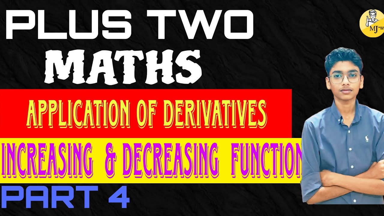 PLUS TWO|MATHS|APPLICATION OF DERIVATIVES|PART 4|SIMPLE EXPLANATION |MJ'S KNOWLEDGE HUB 